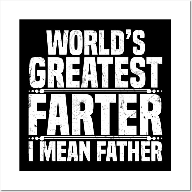 World's Greatest Farter I Mean Father Wall Art by jMvillszz